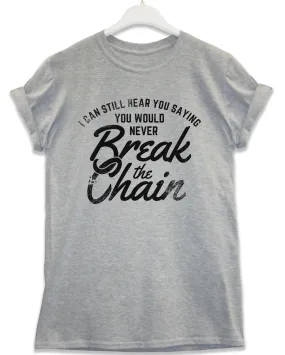 Break the Chain Lyric Quote T-Shirt