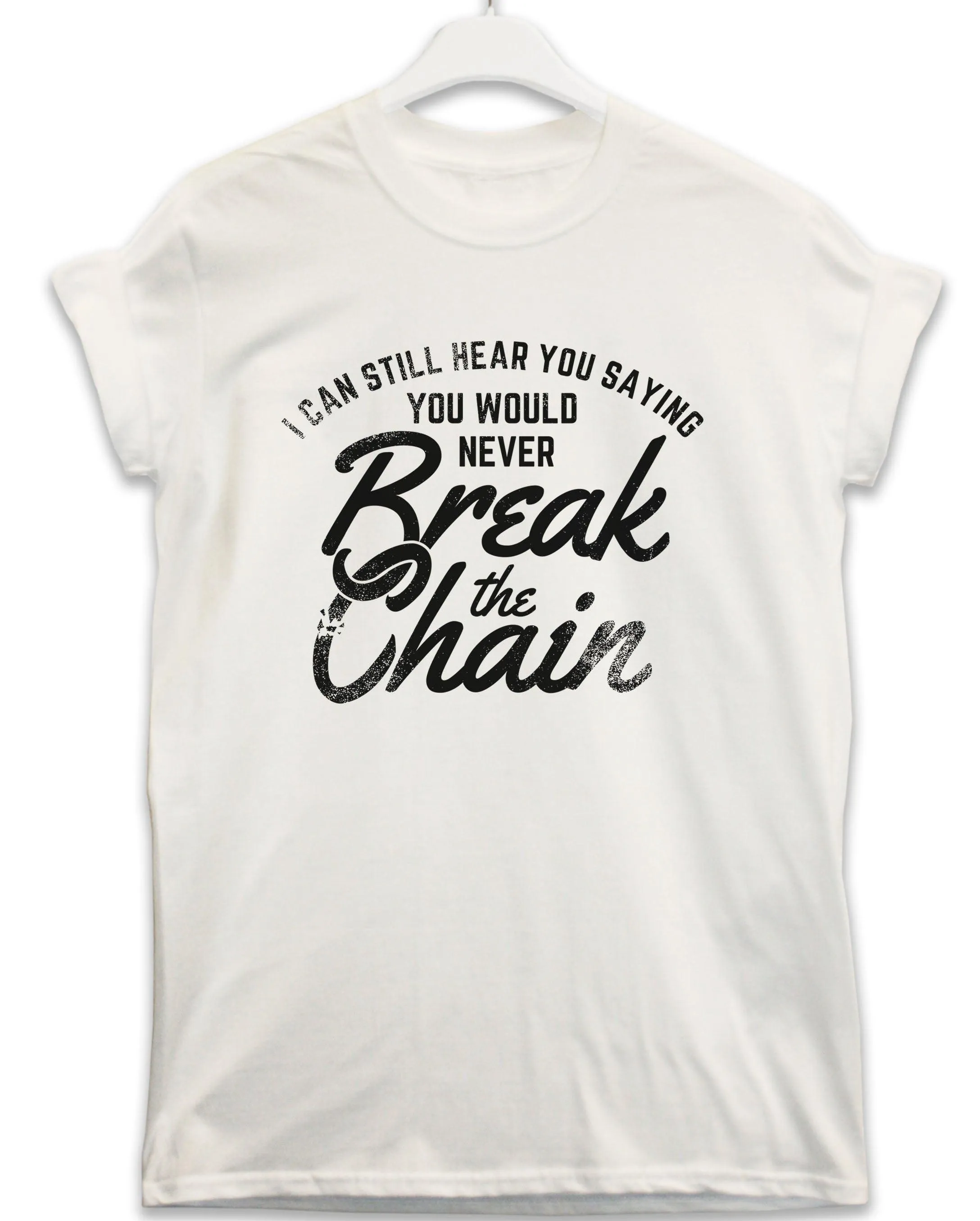 Break the Chain Lyric Quote T-Shirt