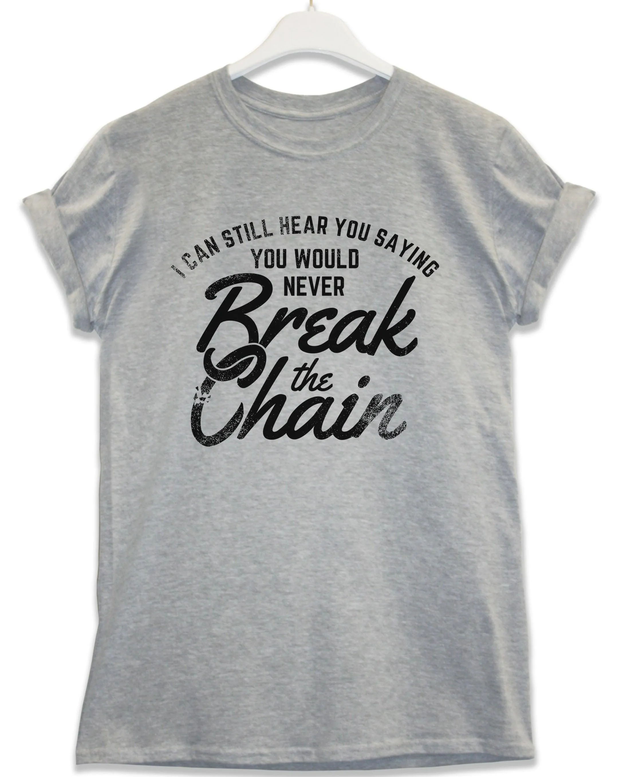 Break the Chain Lyric Quote T-Shirt